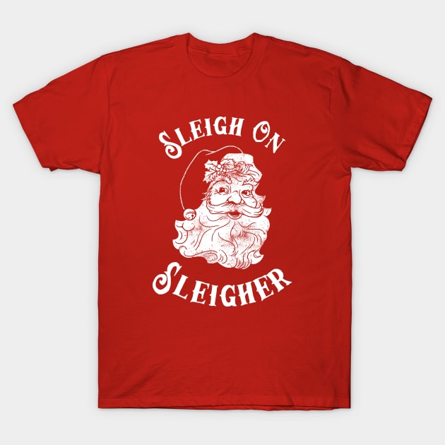 Sleigh On Sleigher T-Shirt by dumbshirts